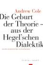 Andrew Cole: Die Geburt der Theorie aus der Hegel'schen Dialektik, Buch