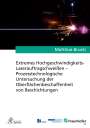 Matthias Brucki: Extremes Hochgeschwindigkeits-Laserauftragschweißen ¿ Prozesstechnologische Untersuchung der Oberflächenbeschaffenheit von Beschichtungen, Buch