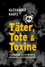 Alexander Kautz: Täter, Tote und Toxine, Buch