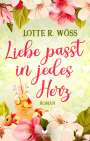 Lotte R. Wöss: Liebe passt in jedes Herz, Buch