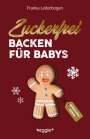 Franka Lederbogen: Zuckerfrei Backen für Babys (Weihnachtsedition), Buch