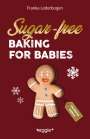 Franka Lederbogen: Sugar-free baking for babies (Christmas Edition), Buch
