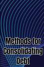Ben H. James: Methods for Consolidating Debt, Buch