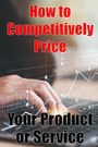 Camel Delight: How to Competitively Price Your Product or Service, Buch