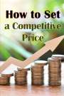 Ralf Shelton: How to Set a Competitive Price, Buch