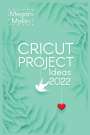 Megan Mallin: Cricut Project Ideas 2022, Buch