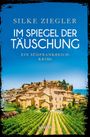 „Silke Ziegler. Im Spiegel der Täuschung. Ein Südfrankreich-Krimi.“ Blick auf südfranzösische Dorfhäuser und Felder.