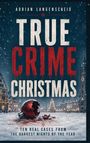 Text: "Adrian Langenscheid. TRUE CRIME CHRISTMAS. Ten real cases from the darkest nights of the year." 
Szene: Verschneite Stadtstraße, zersprungene Weihnachtskugel.