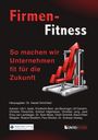 "Firmen-Fitness: So machen wir Unternehmen fit für die Zukunft" in roter und weißer Schrift. Illustration: Fitnessgerät mit Pfeilen.