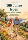 "100 Jahre leben und gesund bleiben. Was die Wissenschaft über gesundes Altern weiß." Älteres Paar im Garten.