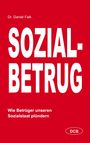 Buchtitel: "Sozialbetrug". Untertitel: "Wie Betrüger unseren Sozialstaat plündern". Autor: Dr. Daniel Falk.
