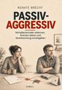 Titel: "PASSIV-AGGRESSIV". Untertitel: "Verhaltensmuster erkennen, Grenzen setzen und Verantwortung zurückgeben". Zwei Personen sitzen am Tisch.