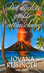 Text: "Die nächste größte Enttäuschung. Roman. Jovana Reisinger. park x ullstein." Vulkan bricht aus, von Palmen umgeben.