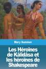 Mary Summer: Les Héroïnes de Kâlidâsa et les héroïnes de Shakespeare, Buch