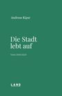 Andreas Kipar, Die Stadt lebt auf, Texte 2000/2025. Grünes Cover, minimalistisches Design, Logo "LAND" unten.