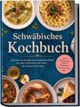 „Schwäbisches Kochbuch“ steht in großer Schrift. Verschiedene traditionelle Gerichte wie Spätzle und eine Brezel sind abgebildet.