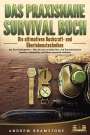 Andrew Bramstone: DAS PRAXISNAHE SURVIVAL BUCH: Die ultimativen Bushcraft- und Überlebenstechniken der Survivalexperten - Wie Sie sich auf jede Not- und Extremsituation bestens vorbereiten und diese souverän meistern, Buch