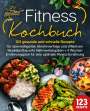Kitchen King: Fitness Kochbuch: 123 gesunde und schnelle Rezepte für überwältigende Abnehmerfolge und effektiven Muskelaufbau inkl. Nährwertangaben + 4 Wochen Ernährungsplan für eine optimale Fitness Ernährung, Buch