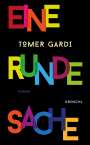 Tomer Gardi: Eine runde Sache, Buch