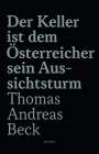 Thomas Andreas Beck: Der Keller ist dem Österreicher sein Aussichtsturm - Limitierte Sonderausgabe, Buch