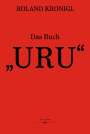 Roland Kronigl: Das Buch "URU", Buch
