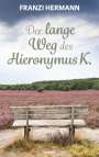 Franzi Hermann: Der lange Weg des Hieronymus K., Buch