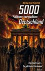 "5000 Söldner vernichten Deutschland. Fürchtet Euch – Es gibt kein Entrinnen!" Eine zerstörerische Szenerie vor dem Brandenburger Tor.