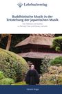 "Buddhistische Musik in der Entstehung der japanischen Musik" von Hiromi Koga. Ein Tempel mit Mönch und Garten.