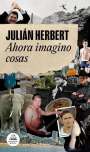 Julián Herbert: Ahora Imagino Cosas / Now I Imagine Things, Buch