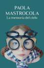 Paola Mastrocola: La memoria del cielo, Buch