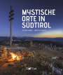 Astrid Amico: Mystische Orte in Südtirol, Buch