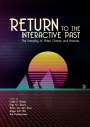 : Return to the Interactive Past, Buch