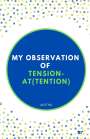 Anitha. A: My observation on Tension and At(tension), Buch