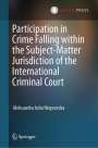 Aleksandra Nieprzecka: Participation in Crime Falling Within the Subject-Matter Jurisdiction of the International Criminal Court, Buch