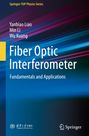 „Fiber Optic Interferometer: Fundamentals and Applications“ von Yanbiao Liao, Min Li, Wu Kuang. Springer-TUP Physics Series.