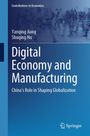 Oben steht "Contributions to Economics". Autoren: Yanqing Jiang, Shuqing Hu. Titel: "Digital Economy and Manufacturing". Unten: "China's Role in Shaping Globalization". Springer-Logo unten rechts.