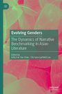 Buchtitel: "Evolving Genders." Thema: Narrative in asiatischer Literatur. Herausgeber: Kelly Kar Yue Chan, Chi Sum Garfield Lau.