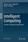 Buchtitel: "Intelligent Computing: Concepts, Principles and Applications". Autoren: Ruizhuo Song, Qinglai Wei, Qing Li, Shi Xing. Logos unten.