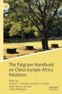 "The Palgrave Handbook on China-Europe-Africa Relations," Herausgeber sind Yichao Li, Francisco José B. S. Leandro, andere. Im Hintergrund ein großer Baum und Steine in einem Garten.