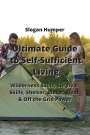 Slowgan Humper: Ultimate Guide to Self-Sufficient Living: Wilderness Skills, Survival Skills, Shelter, Water, Heat & OG the Grid owger, Buch