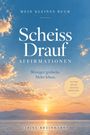 Sabine Rheinhardt: MEIN KLEINES BUCH MIT SCHEI¿ DRAUF AFFIRMATIONEN, Buch