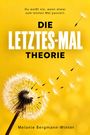 Melanie Bergmann-Winter: DIE LETZTES-MAL THEORIE - Du weißt nie, wann etwas zum letzten Mal passiert, Buch