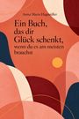 Anna Maria Hagmüller: Ein Buch, Das Dir Glück Schenkt, Wenn Du Es Am Meisten Brauchst, Buch