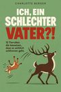 Charlotte Berger: ICH, EIN SCHLECHTER VATER?! 15 Tierväter, die beweisen, dass es wirklich schlimmer geht, Buch