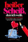 Natalie Cole: HEI¿ER SCHEIß, DEN ICH WEI¿ - Das einfache Lesen von Männern: Was sie wirklich wollen, wie sie ticken und wie du trotzdem du bleibst., Buch