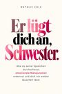 Natalie Cole: ER LÜGT DICH AN, SCHWESTER - Wie du seine Spielchen durchschaust, emotionale Manipulation erkennst und dich nie wieder täuschen lässt., Buch