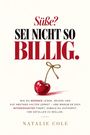 Natalie Cole: SÜßE? SEI NICHT SO BILLIG. - Wie du Männer lesen, reizen und auf Abstand halten lernst - und warum er dich interessanter findet, sobald du aufhörst, ihm gefallen zu wollen., Buch
