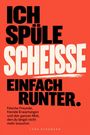 Lena Bergmann: ICH SPÜLE SCHEISSE EINFACH RUNTER - Falsche Freunde, fremde Erwartungen und den ganzen Mist, den du längst nicht mehr brauchst., Buch