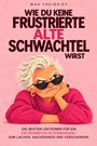 Max Freigeist: Wie Du Keine Frustrierte Alte Schachtel Wirst, Buch