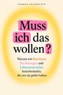 Hannah Falkenstein: MUSS ICH DAS WOLLEN? - Warum wir Karrieren, Beziehungen und Lebensentwürfen hinterherlaufen, die uns nie gehört haben, Buch